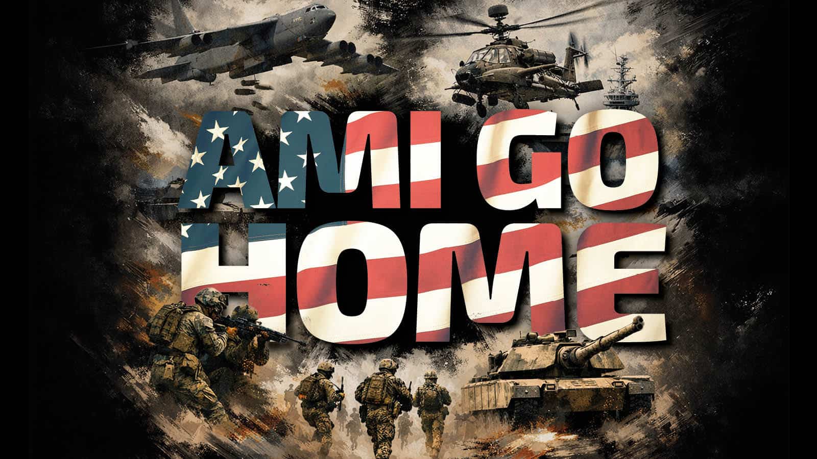 Grafik-Collage mit dem großen Schriftzug „AMI GO HOME“, hinterlegt mit der US-Flagge, umgeben von US-Militärgerät wie einem Bomber, Kampfhubschrauber, Panzer und Soldaten im Einsatz.